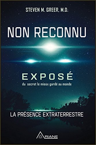Non reconnu. La présence extraterrestre. Un exposé du secret le m Non reconnu. La présence extraterrestre. Un exposé du secret le m