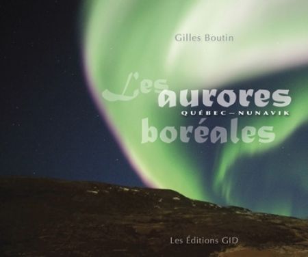 Les Aurores boréales : Québec-Nunavik Les Aurores boréales : Québec-Nunavik