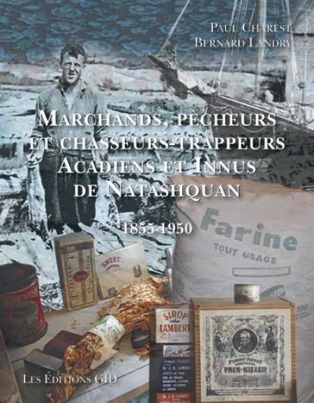 Marchands, pêcheurs et chasseurs-trappeurs Acadiens et Innus de N Marchands, pêcheurs et chasseurs-trappeurs Acadiens et Innus de N