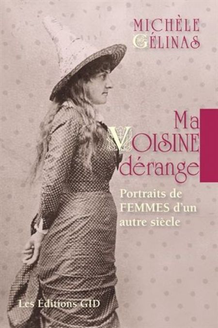 Ma voisine dérange : portraits de femmes d'un autre siècle Ma voisine dérange : portraits de femmes d'un autre siècle