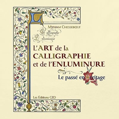 L'art de la calligraphie et de l'enluminure: le passé e L'art de la calligraphie et de l'enluminure: le passé e