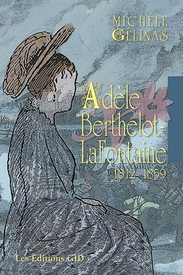 Adèle Berthelot-LaFontaine (1812-1859) Adèle Berthelot-LaFontaine (1812-1859)