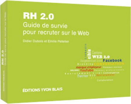 RH 2.0 Guide de survie pour recruter sur le web RH 2.0 Guide de survie pour recruter sur le web