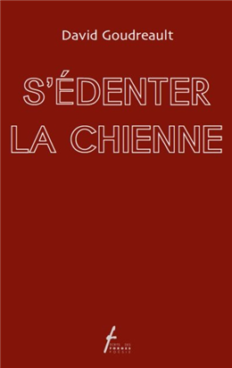 S'édenter la chienne S'édenter la chienne