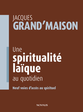Une spiritualité laïque au quotidien Une spiritualité laïque au quotidien