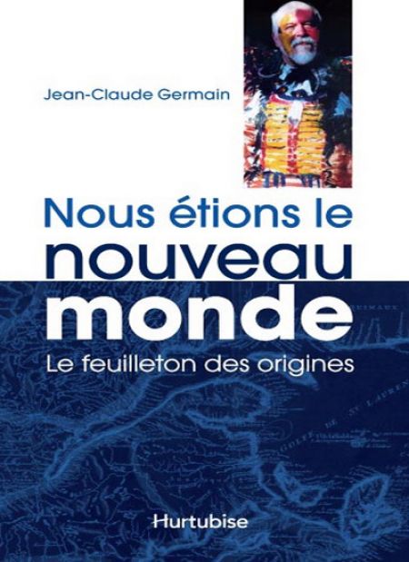 Nous étions le Nouveau Monde : le feuilleton des origines Nous étions le Nouveau Monde : le feuilleton des origines