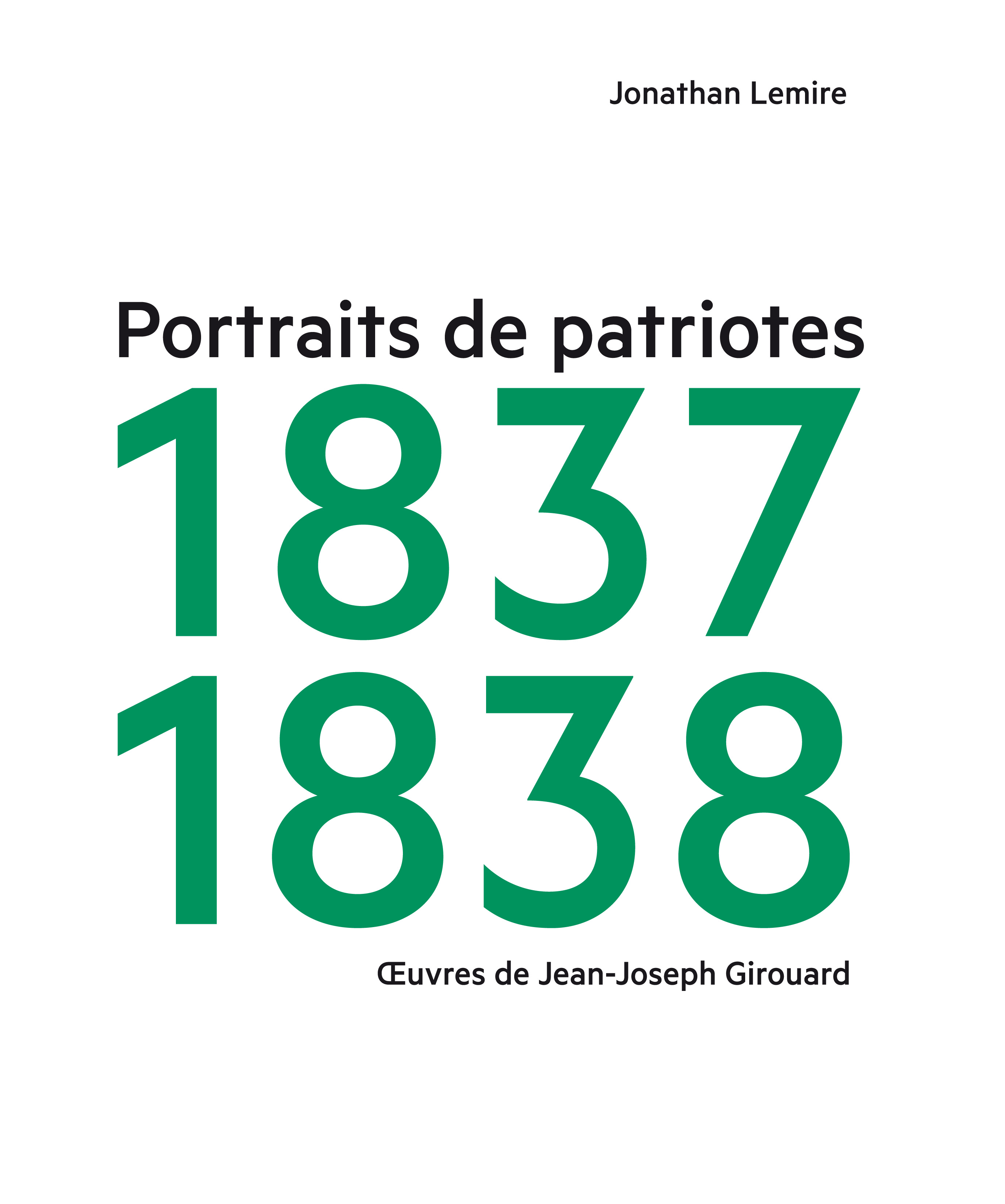 Portraits de Patriotes, 1837-1838 oeuvres de Jean-Joseph Girouard Portraits de Patriotes, 1837-1838 oeuvres de Jean-Joseph Girouard
