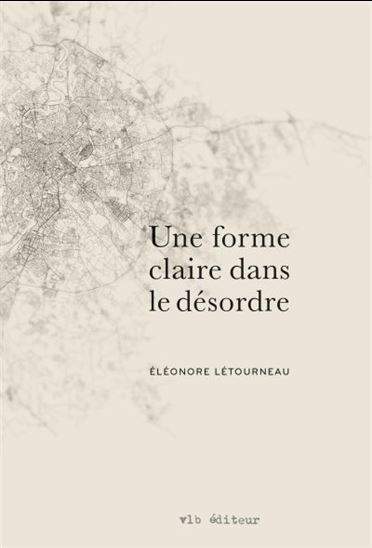 Une forme claire dans le désordre Une forme claire dans le désordre