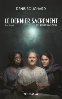 Le dernier sacrement. Texte définitif. Comédie en deux actes Le dernier sacrement. Texte définitif. Comédie en deux actes