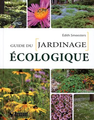 Guide du jardinage écologique Guide du jardinage écologique