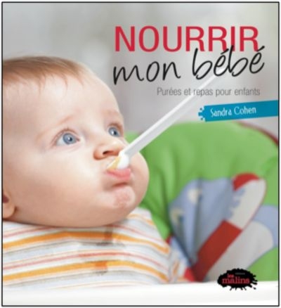 Nourrir mon bébé 2e éd. Nourrir mon bébé 2e éd.