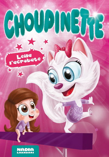 Choupinette. Leila l'acrobate Choupinette. Leila l'acrobate