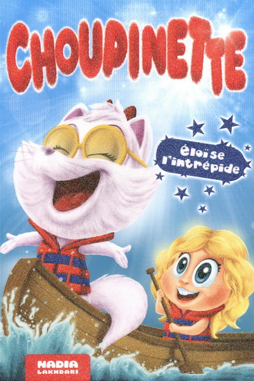 Choupinette. Eloïse l'intrépide Choupinette. Eloïse l'intrépide