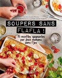 Soupers sans flafla ! 75 recettes gagnantes par deux mamans dans Soupers sans flafla ! 75 recettes gagnantes par deux mamans dans