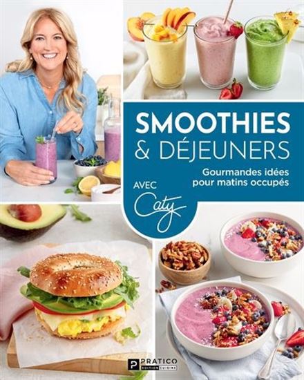 Smoothies & déjeuners. Gourmandes idées pour matins occupés Smoothies & déjeuners. Gourmandes idées pour matins occupés