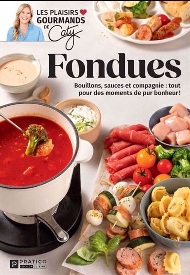 Fondues. Bouillons, sauces et compagnie Fondues. Bouillons, sauces et compagnie
