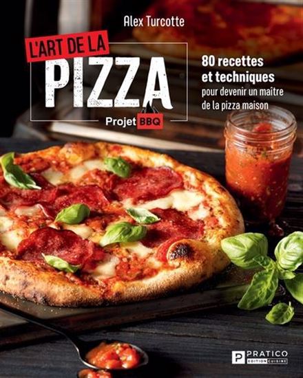 L'art de la pizza. 80 recettes et techniques pour devenir un L'art de la pizza. 80 recettes et techniques pour devenir un