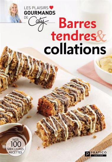Barres tendres et collations. Nos 100 meilleures recettes Barres tendres et collations. Nos 100 meilleures recettes