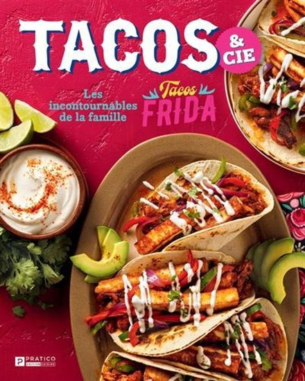 Tacos & cie. Les incontournables de la famille Tacos Frida Tacos & cie. Les incontournables de la famille Tacos Frida