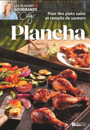 Plancha. Pour des plats sains et remplis de saveurs Plancha. Pour des plats sains et remplis de saveurs