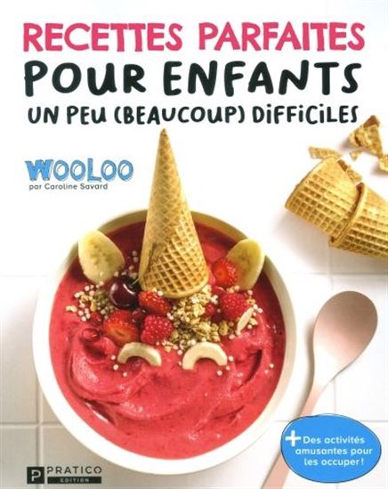 Recettes parfaites pour enfants un peu (beaucoup) difficiles Recettes parfaites pour enfants un peu (beaucoup) difficiles