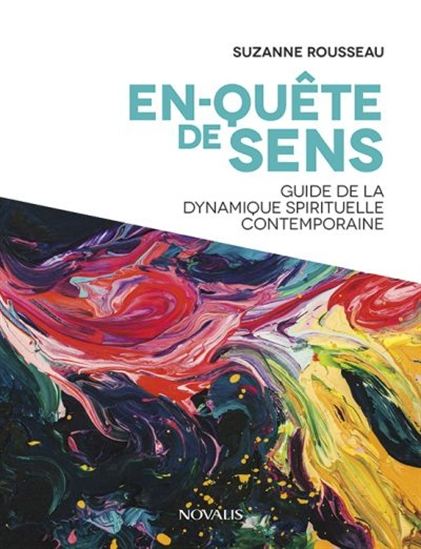 En-quête de sens. Guide de la dynamique spirituelle contemporaine En-quête de sens. Guide de la dynamique spirituelle contemporaine