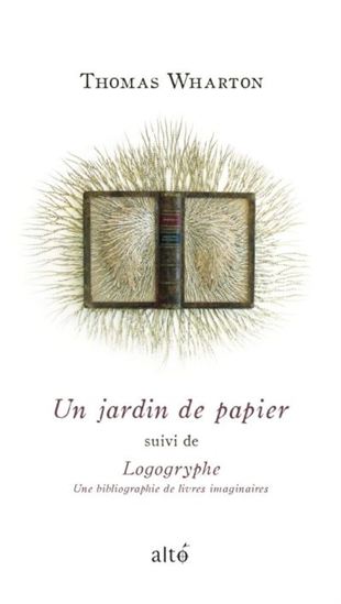 Un jardin de papier. Suivi de, Logogryphe, une bibliographie de Un jardin de papier. Suivi de, Logogryphe, une bibliographie de