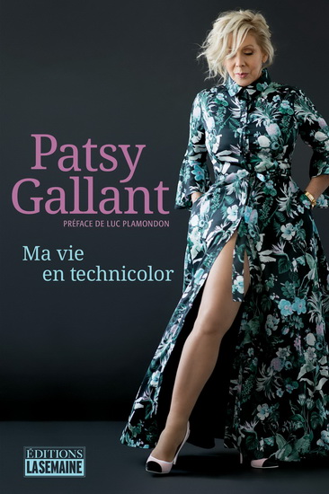 Patsy Gallant. Ma vie en technicolor Patsy Gallant. Ma vie en technicolor