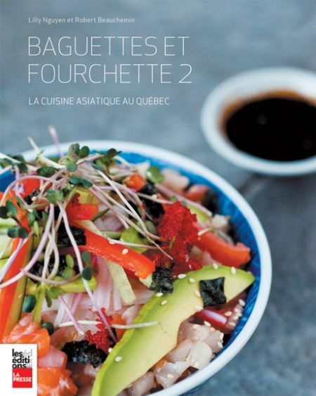 Baguettes et fourchette v. 02 La cuisine asiatique au Québec Baguettes et fourchette v. 02 La cuisine asiatique au Québec