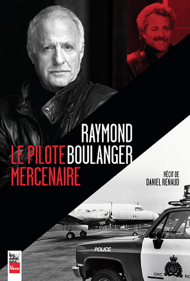 Raymond Boulanger. Le pilote mercenaire Raymond Boulanger. Le pilote mercenaire