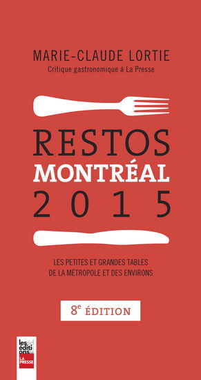 Restos Montréal 2015 : les petites et les grandes tables de la mé Restos Montréal 2015 : les petites et les grandes tables de la mé