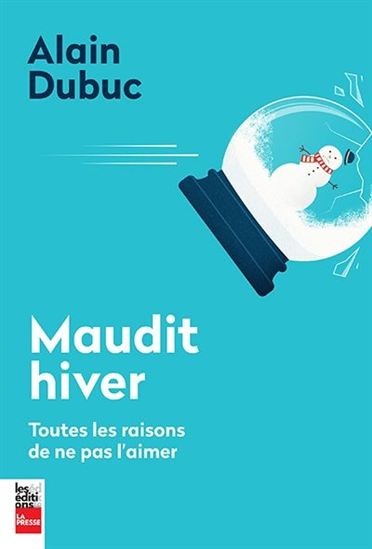 Maudit hiver : toutes les raisons de ne pas l'aimer Maudit hiver : toutes les raisons de ne pas l'aimer