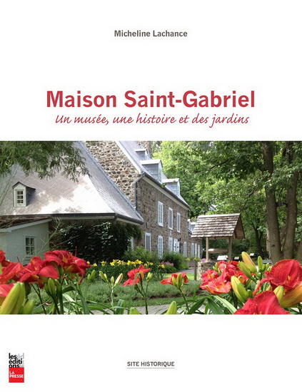 Maison Saint-Gabriel. Un musée, une histoire et des jardins Maison Saint-Gabriel. Un musée, une histoire et des jardins
