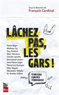 Lâchez pas, les gars ! D'anciens cancres témoignent Lâchez pas, les gars ! D'anciens cancres témoignent