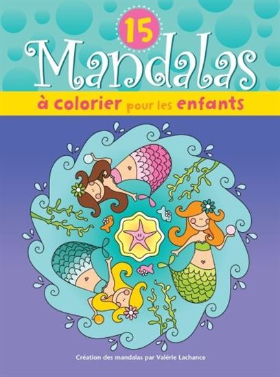 15 mandalas à colorier pour les enfants : sirènes 15 mandalas à colorier pour les enfants : sirènes