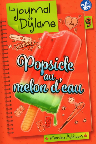 Le journal de Dylane v 09 Popsicle au melon d'eau Le journal de Dylane v 09 Popsicle au melon d'eau