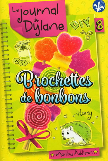 Le journal de Dylane v 08 Brochettes de bonbons Le journal de Dylane v 08 Brochettes de bonbons