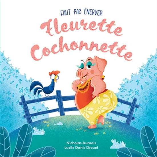 Faut pas énerver Fleurette Cochonnette Faut pas énerver Fleurette Cochonnette