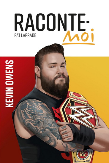 Raconte-moi Kevin Owens Raconte-moi Kevin Owens