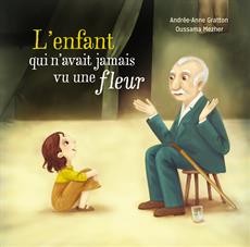 L'enfant qui n'avait jamais vu une fleur L'enfant qui n'avait jamais vu une fleur