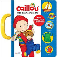 Caillou. Mes premiers mots. Mon imagier à emporter Caillou. Mes premiers mots. Mon imagier à emporter