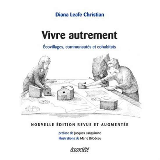 Vivre autrement. Ecovillages, communautés et cohabitats Vivre autrement. Ecovillages, communautés et cohabitats