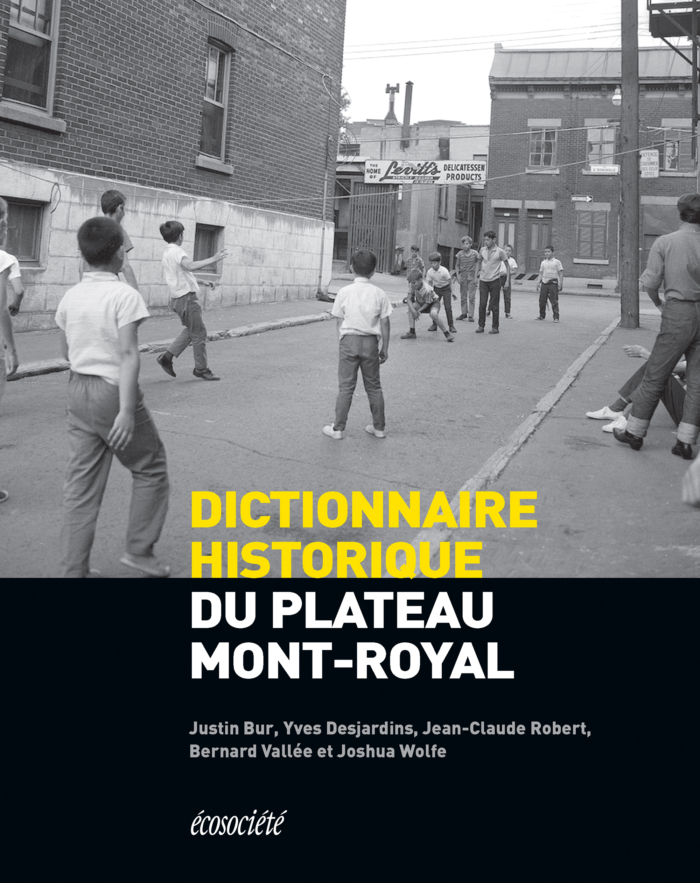 Dictionnaire historique du Plateau Mont-Royal Dictionnaire historique du Plateau Mont-Royal