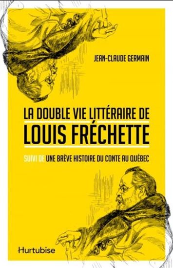 La double vie littéraire de Louis Fréchette La double vie littéraire de Louis Fréchette