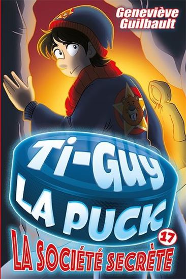 Ti-Guy la Puck v 17 La société secrète Ti-Guy la Puck v 17 La société secrète