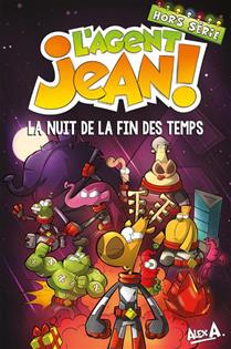 L'Agent Jean! Hors série La nuit de la fin des temps L'Agent Jean! Hors série La nuit de la fin des temps