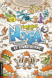 L'univers est un ninja v 05 Le livre blanc L'univers est un ninja v 05 Le livre blanc