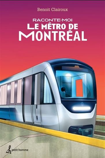 Raconte-moi le métro de Montréal Raconte-moi le métro de Montréal