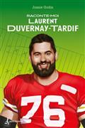 Raconte-moi Laurent Duvernay-Tardif Raconte-moi Laurent Duvernay-Tardif