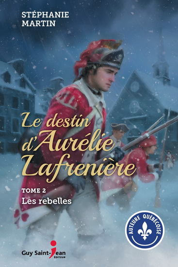 Le destin d'Aurélie Lafrenière v 02 Les rebelles Le destin d'Aurélie Lafrenière v 02 Les rebelles